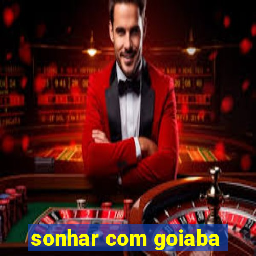 sonhar com goiaba