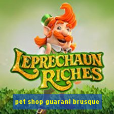 pet shop guarani brusque