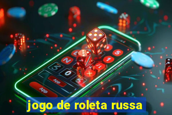 jogo de roleta russa