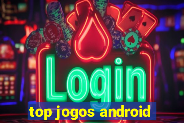 top jogos android