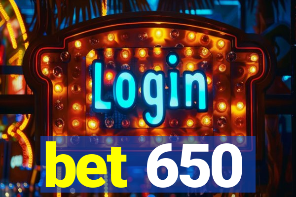 bet 650