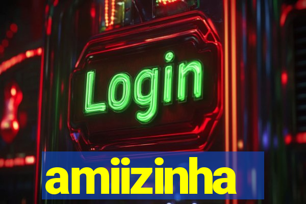 amiizinha