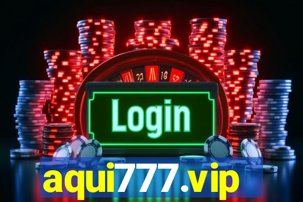 aqui777.vip