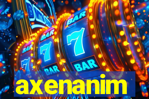 axenanim