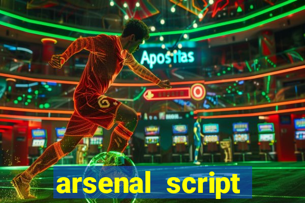 arsenal script pastebin 2022