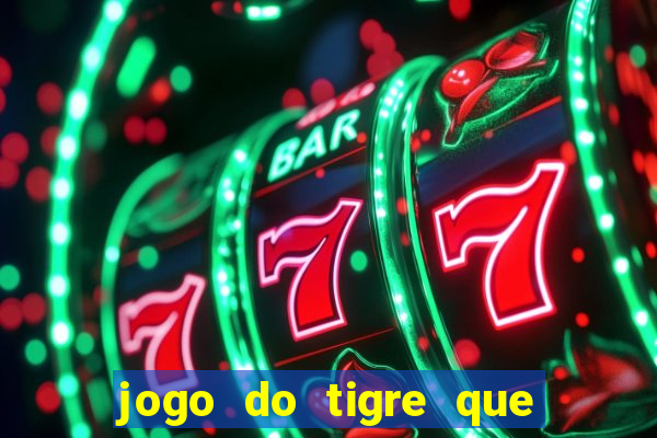 jogo do tigre que da bonus