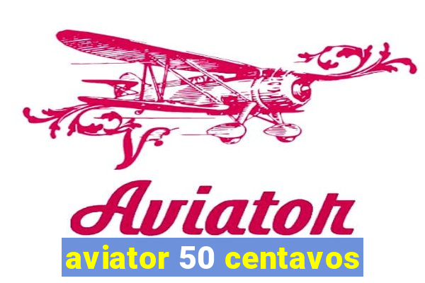 aviator 50 centavos