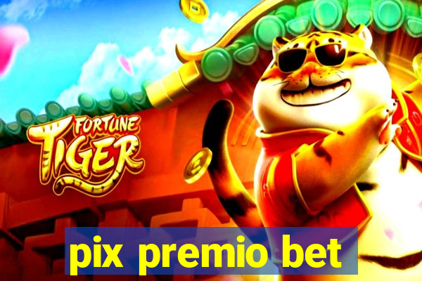 pix premio bet