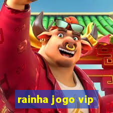 rainha jogo vip