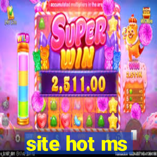 site hot ms