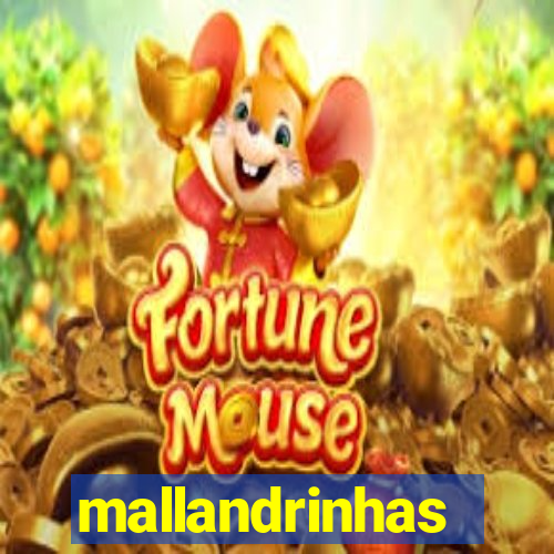 mallandrinhas