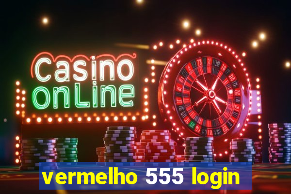 vermelho 555 login