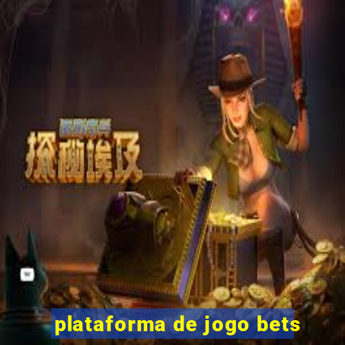 plataforma de jogo bets