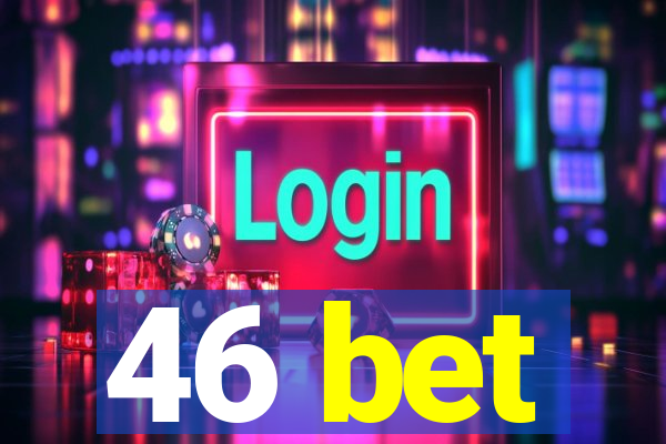 46 bet