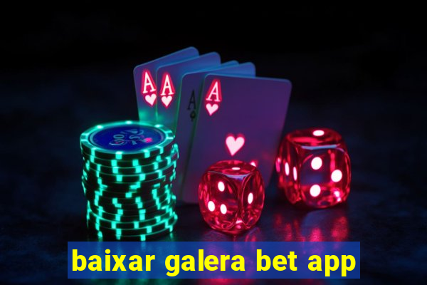 baixar galera bet app