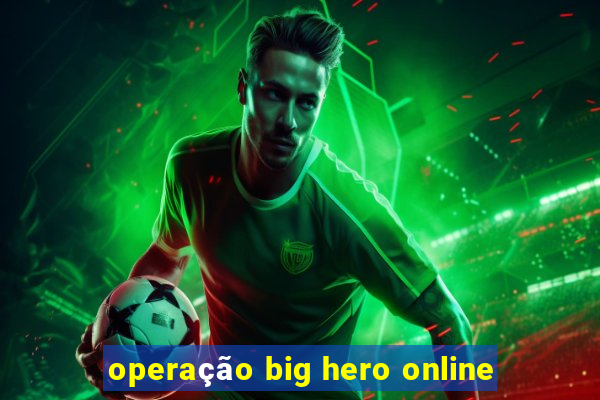 operação big hero online