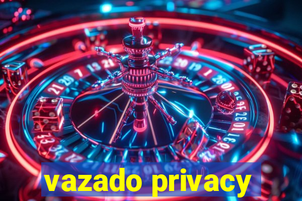 vazado privacy