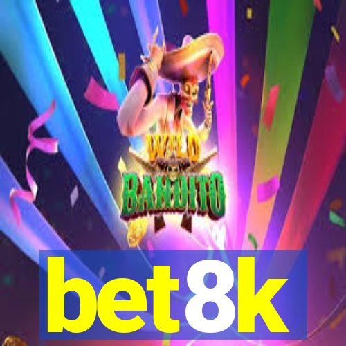 bet8k