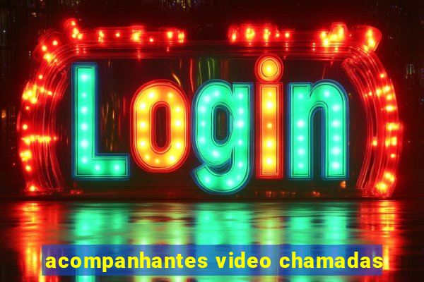 acompanhantes video chamadas