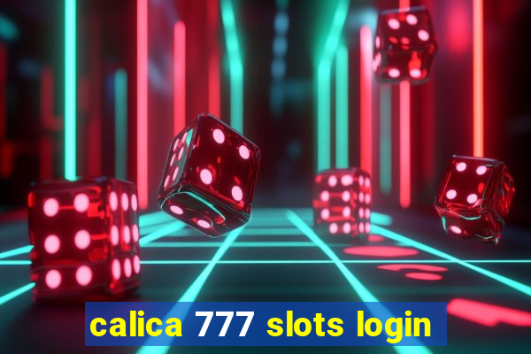 calica 777 slots login