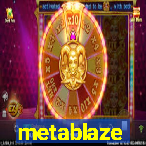 metablaze