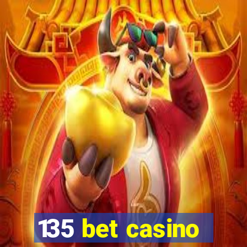 135 bet casino