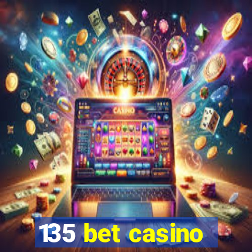 135 bet casino