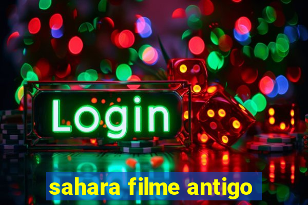 sahara filme antigo