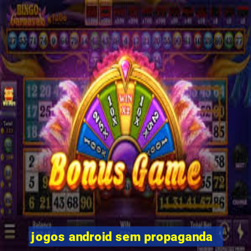 jogos android sem propaganda