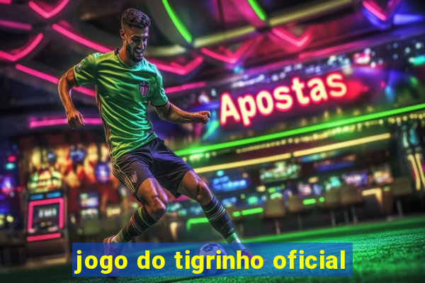 jogo do tigrinho oficial