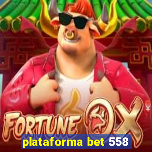 plataforma bet 558