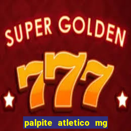 palpite atletico mg x botafogo