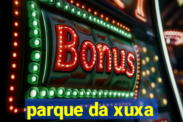 parque da xuxa