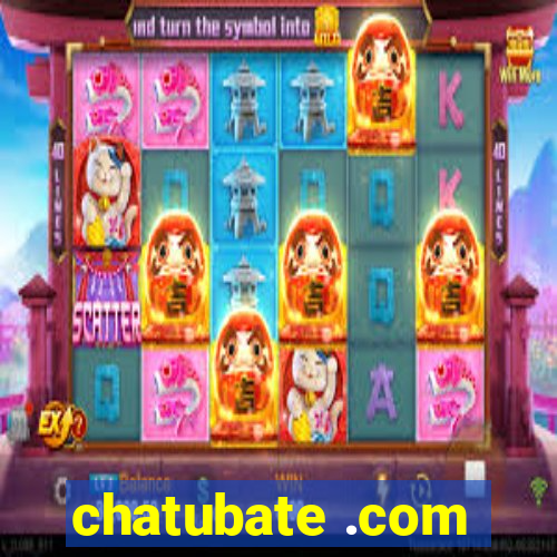 chatubate .com