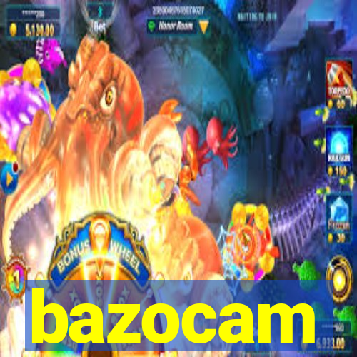 bazocam