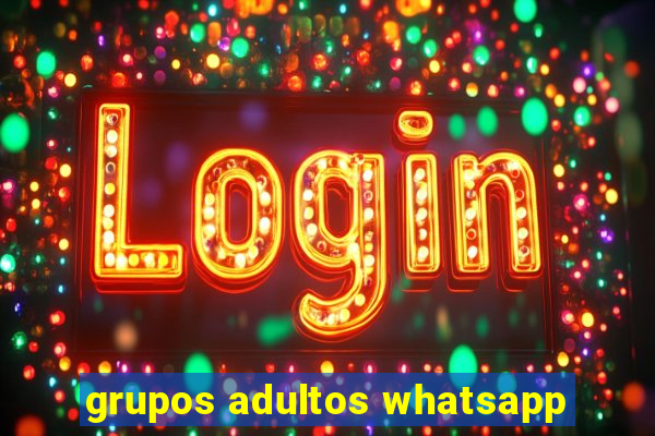 grupos adultos whatsapp