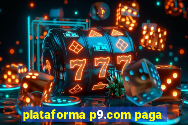 plataforma p9.com paga