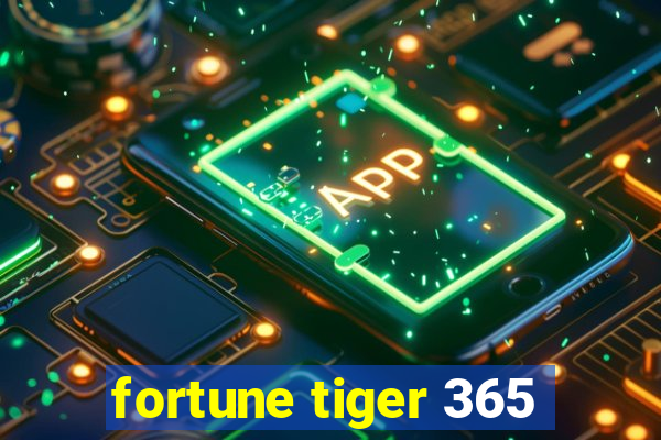 fortune tiger 365