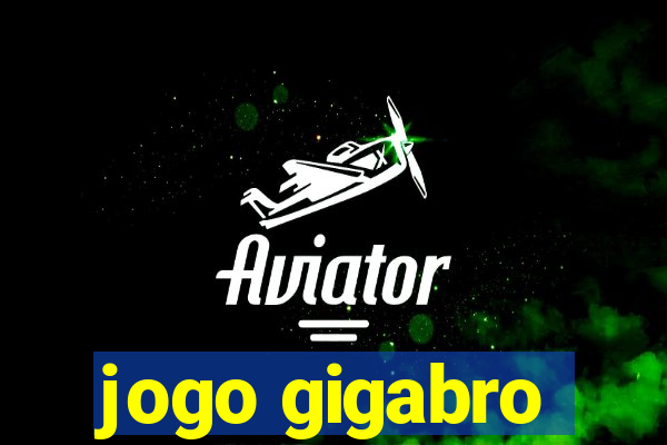 jogo gigabro