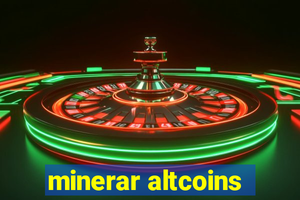 minerar altcoins