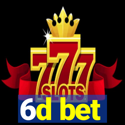 6d bet