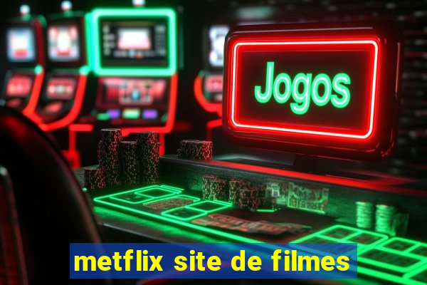 metflix site de filmes