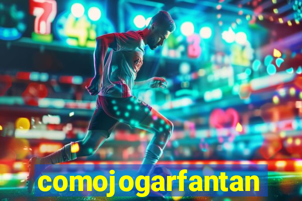 comojogarfantan