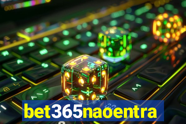 bet365naoentra