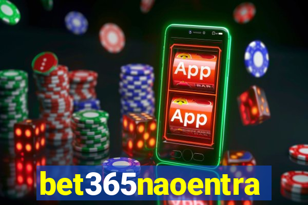 bet365naoentra