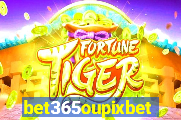 bet365oupixbet