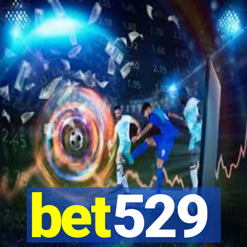 bet529