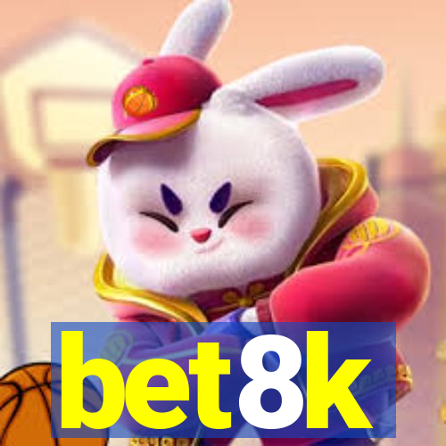 bet8k