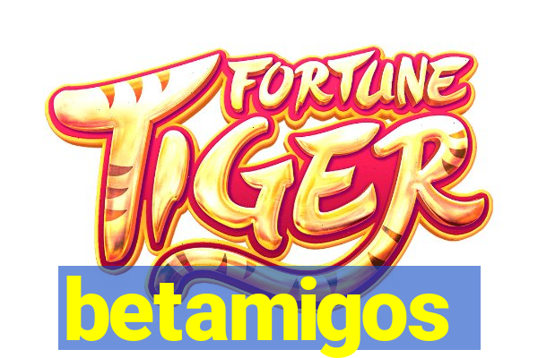 betamigos