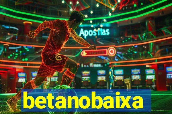 betanobaixa